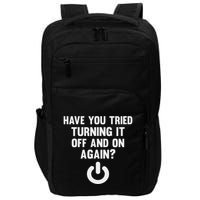 Have You Tried Turning It Off And On Again Impact Tech Backpack