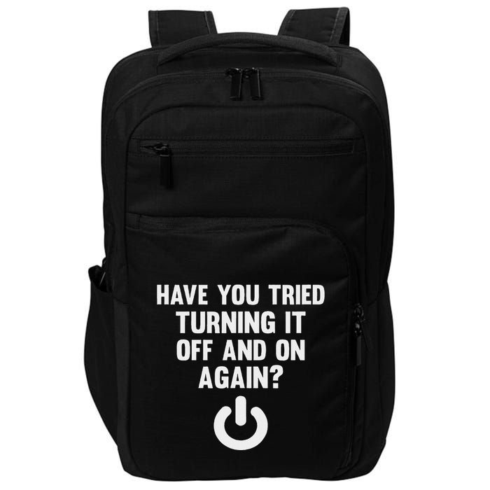 Have You Tried Turning It Off And On Again Impact Tech Backpack