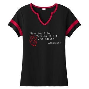 Have You Tried Turning It Off And On Again Adenosine Heart Ladies Halftime Notch Neck Tee