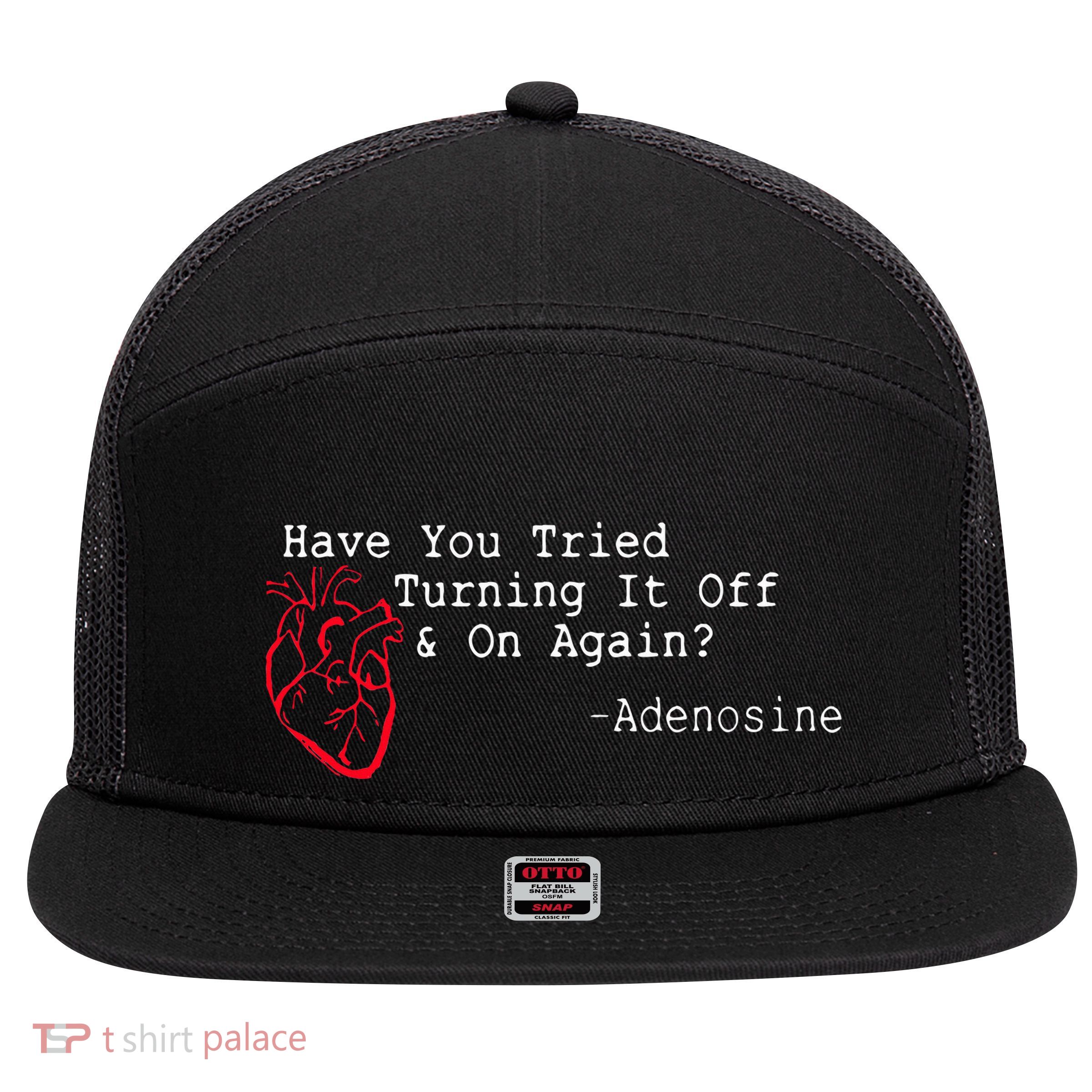 Have You Tried Turning It Off And On Again Adenosine Heart 7 Panel Mesh Trucker Snapback Hat