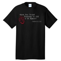 Have You Tried Turning It Off And On Again Adenosine Heart Tall T-Shirt