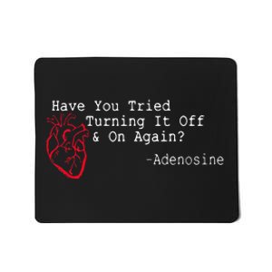 Have You Tried Turning It Off And On Again Adenosine Heart Mousepad