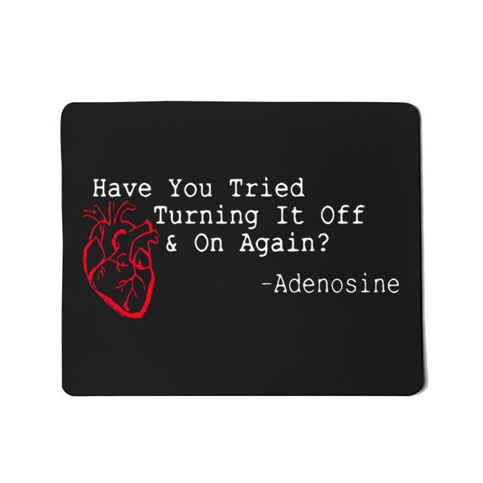 Have You Tried Turning It Off And On Again Adenosine Heart Mousepad