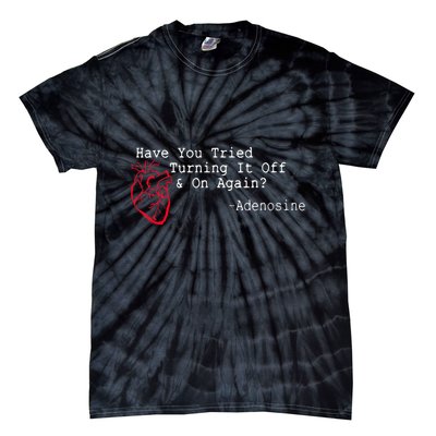 Have You Tried Turning It Off And On Again Adenosine Heart Tie-Dye T-Shirt