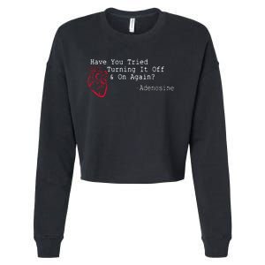 Have You Tried Turning It Off And On Again Adenosine Heart Cropped Pullover Crew