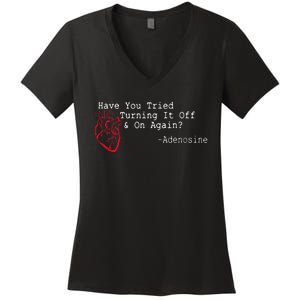 Have You Tried Turning It Off And On Again Adenosine Heart Women's V-Neck T-Shirt