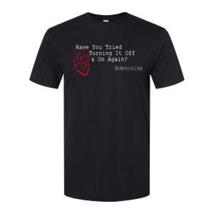 Have You Tried Turning It Off And On Again Adenosine Heart Softstyle CVC T-Shirt