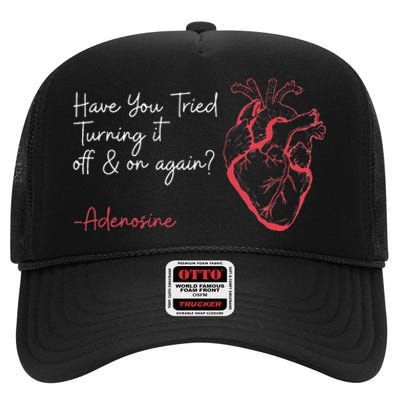 Have You Tried Turning It Off And On Again Adenosine Heart High Crown Mesh Back Trucker Hat