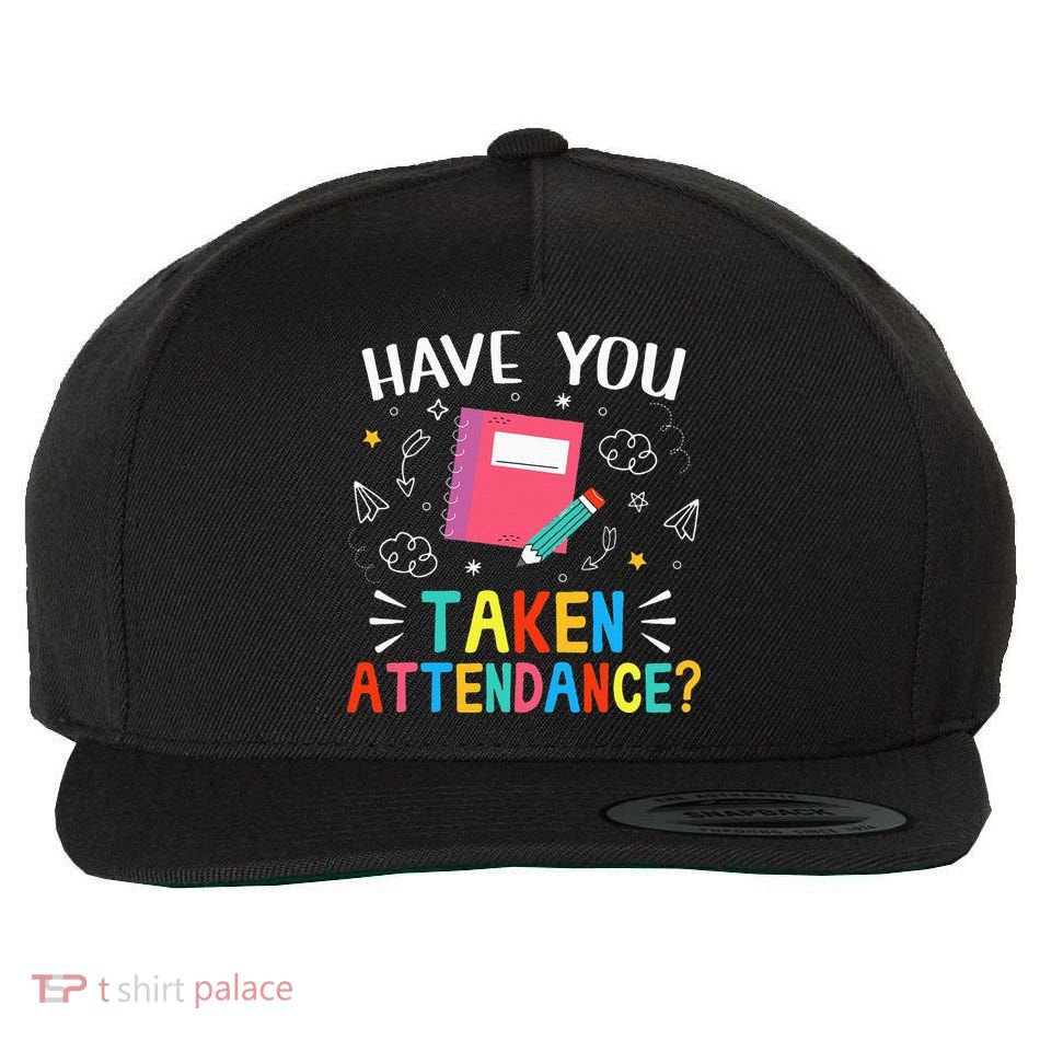 Have You Taken Attendance Attendance Clerk Back To School Wool Snapback Cap