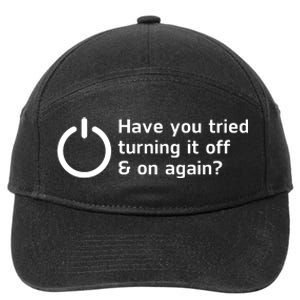 HAVE YOU TRIED TURNING IT OFF AND ON AGAIN? FUNNY 7-Panel Snapback Hat