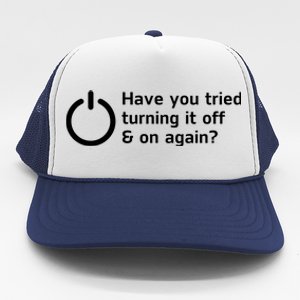 HAVE YOU TRIED TURNING IT OFF AND ON AGAIN? FUNNY Trucker Hat