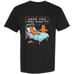 Have You Tried Icing It Design Garment-Dyed Heavyweight T-Shirt