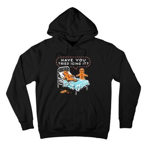 Have You Tried Icing It Design Hoodie