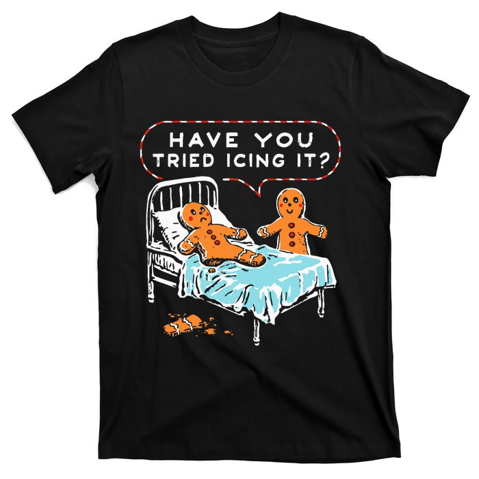 Have You Tried Icing It Design T-Shirt