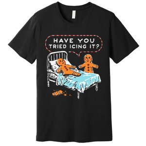 Have You Tried Icing It Design Premium T-Shirt