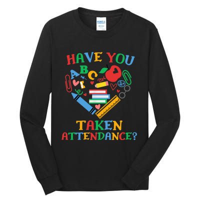 Have You Taken Attendance Funny Attendance Clerk School Tall Long Sleeve T-Shirt