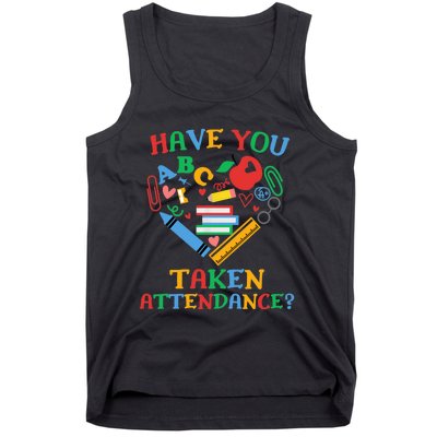 Have You Taken Attendance Funny Attendance Clerk School Tank Top