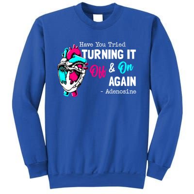 Have You Tried Turning It Off And On Again Heart Adenosines Gift Sweatshirt