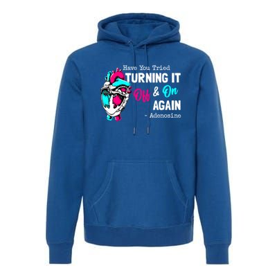 Have You Tried Turning It Off And On Again Heart Adenosines Gift Premium Hoodie