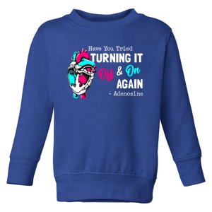 Have You Tried Turning It Off And On Again Heart Adenosines Gift Toddler Sweatshirt