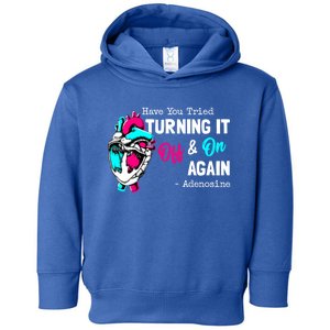 Have You Tried Turning It Off And On Again Heart Adenosines Gift Toddler Hoodie