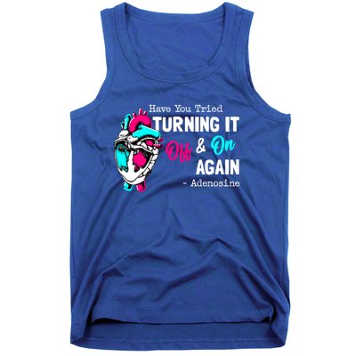 Have You Tried Turning It Off And On Again Heart Adenosines Gift Tank Top