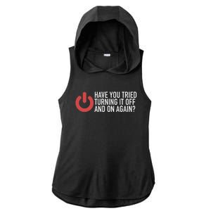 Have You Tried Turning It Off And On Again It Nerd Ladies PosiCharge Tri-Blend Wicking Draft Hoodie Tank