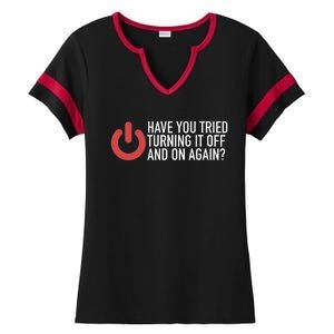 Have You Tried Turning It Off And On Again It Nerd Ladies Halftime Notch Neck Tee