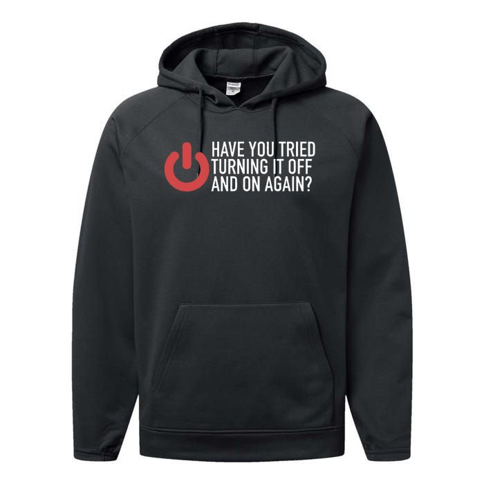 Have You Tried Turning It Off And On Again It Nerd Performance Fleece Hoodie