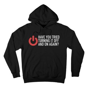 Have You Tried Turning It Off And On Again It Nerd Hoodie