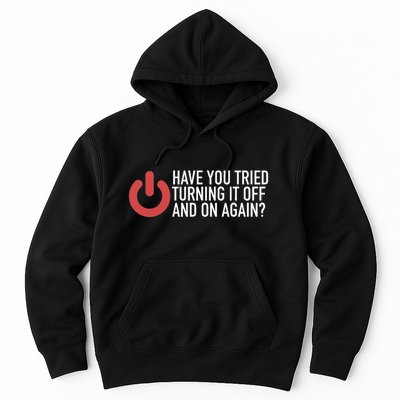 Have You Tried Turning It Off And On Again It Nerd Hoodie