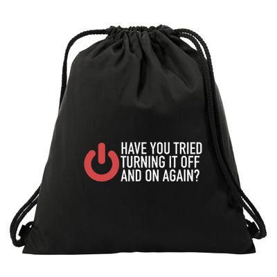 Have You Tried Turning It Off And On Again It Nerd Drawstring Bag