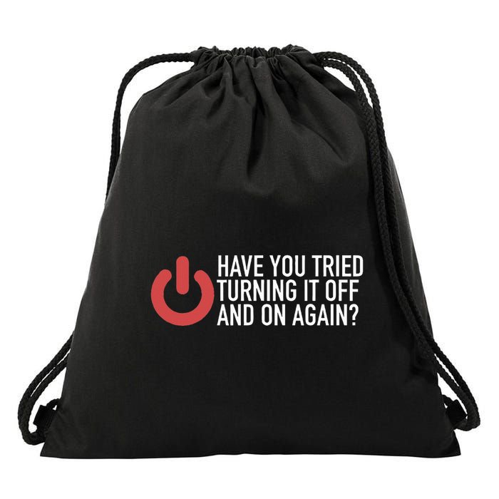 Have You Tried Turning It Off And On Again It Nerd Drawstring Bag