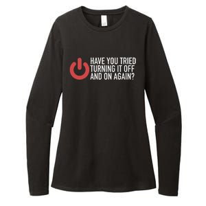 Have You Tried Turning It Off And On Again It Nerd Womens CVC Long Sleeve Shirt