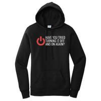 Have You Tried Turning It Off And On Again It Nerd Women's Pullover Hoodie