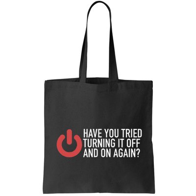 Have You Tried Turning It Off And On Again It Nerd Tote Bag
