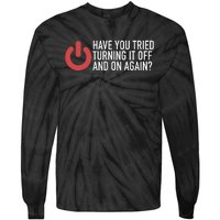 Have You Tried Turning It Off And On Again It Nerd Tie-Dye Long Sleeve Shirt