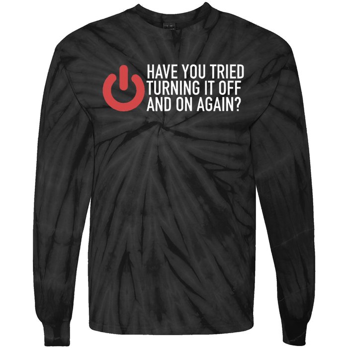 Have You Tried Turning It Off And On Again It Nerd Tie-Dye Long Sleeve Shirt