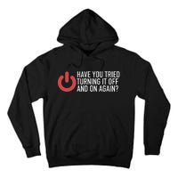 Have You Tried Turning It Off And On Again It Nerd Tall Hoodie