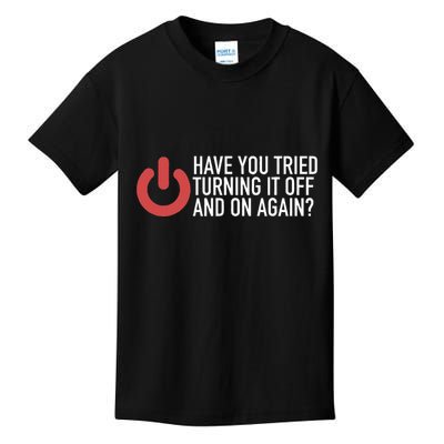 Have You Tried Turning It Off And On Again It Nerd Kids T-Shirt