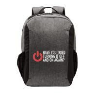 Have You Tried Turning It Off And On Again It Nerd Vector Backpack