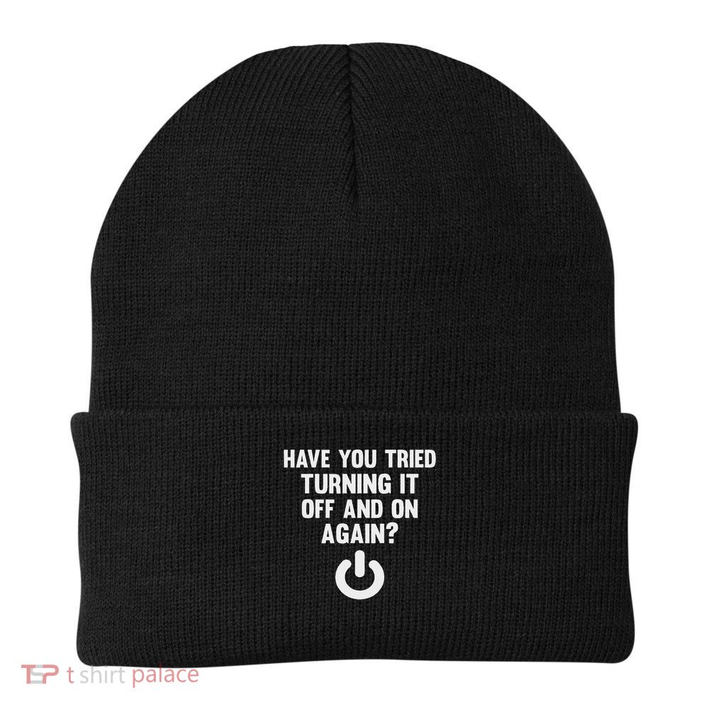 Have You Tried Turning It Off And On Again Knit Cap Winter Beanie