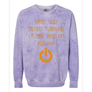 Have You Tried Turning It Off And On Again Black Colorblast Crewneck Sweatshirt