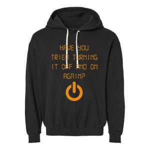 Have You Tried Turning It Off And On Again Black Garment-Dyed Fleece Hoodie