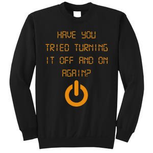 Have You Tried Turning It Off And On Again Black Sweatshirt