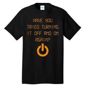 Have You Tried Turning It Off And On Again Black Tall T-Shirt