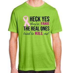 Heck Yes They're Fake The Real Ones Tried To Scare Me! Adult ChromaSoft Performance T-Shirt