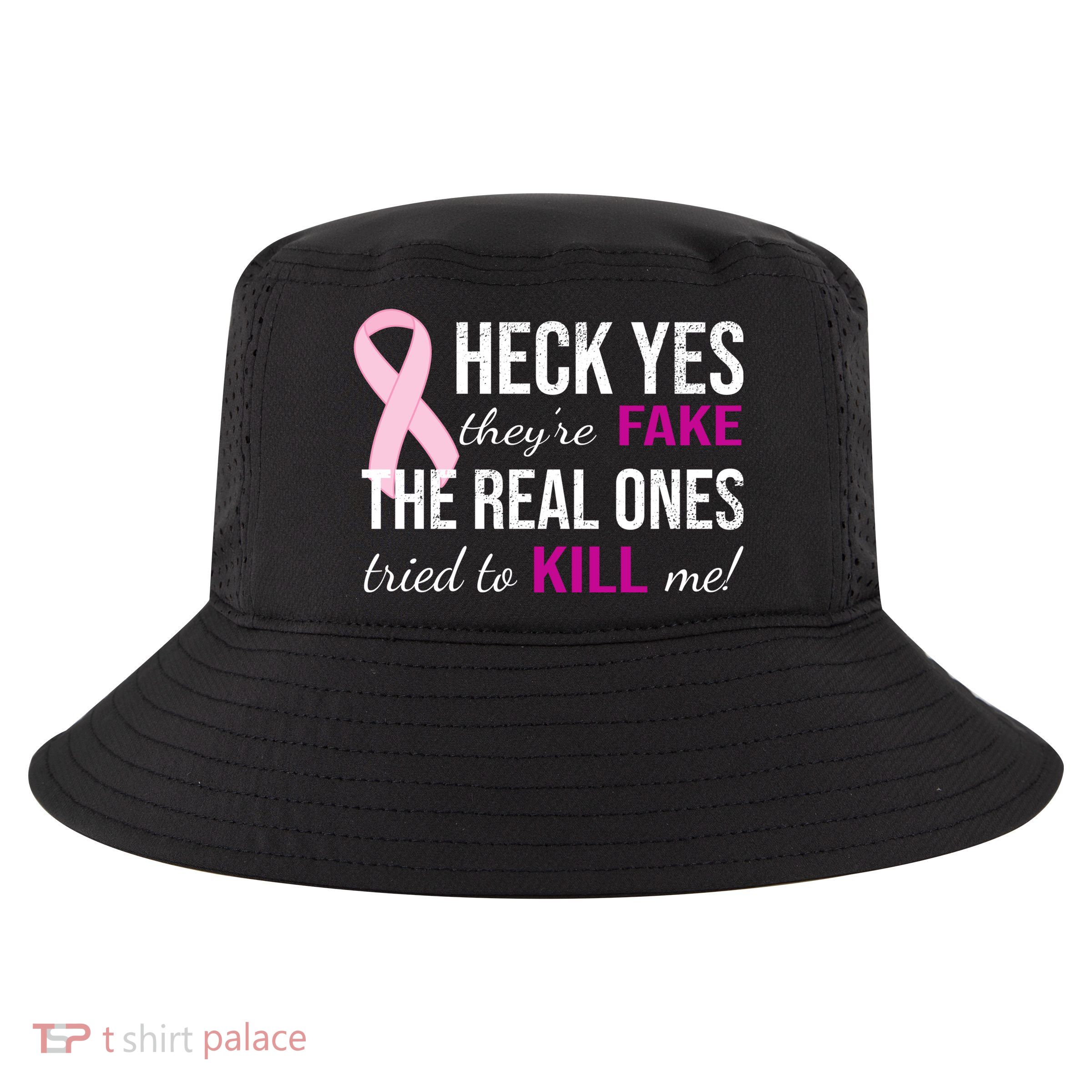 Heck Yes They're Fake The Real Ones Tried To Scare Me! Cool Comfort Performance Bucket Hat