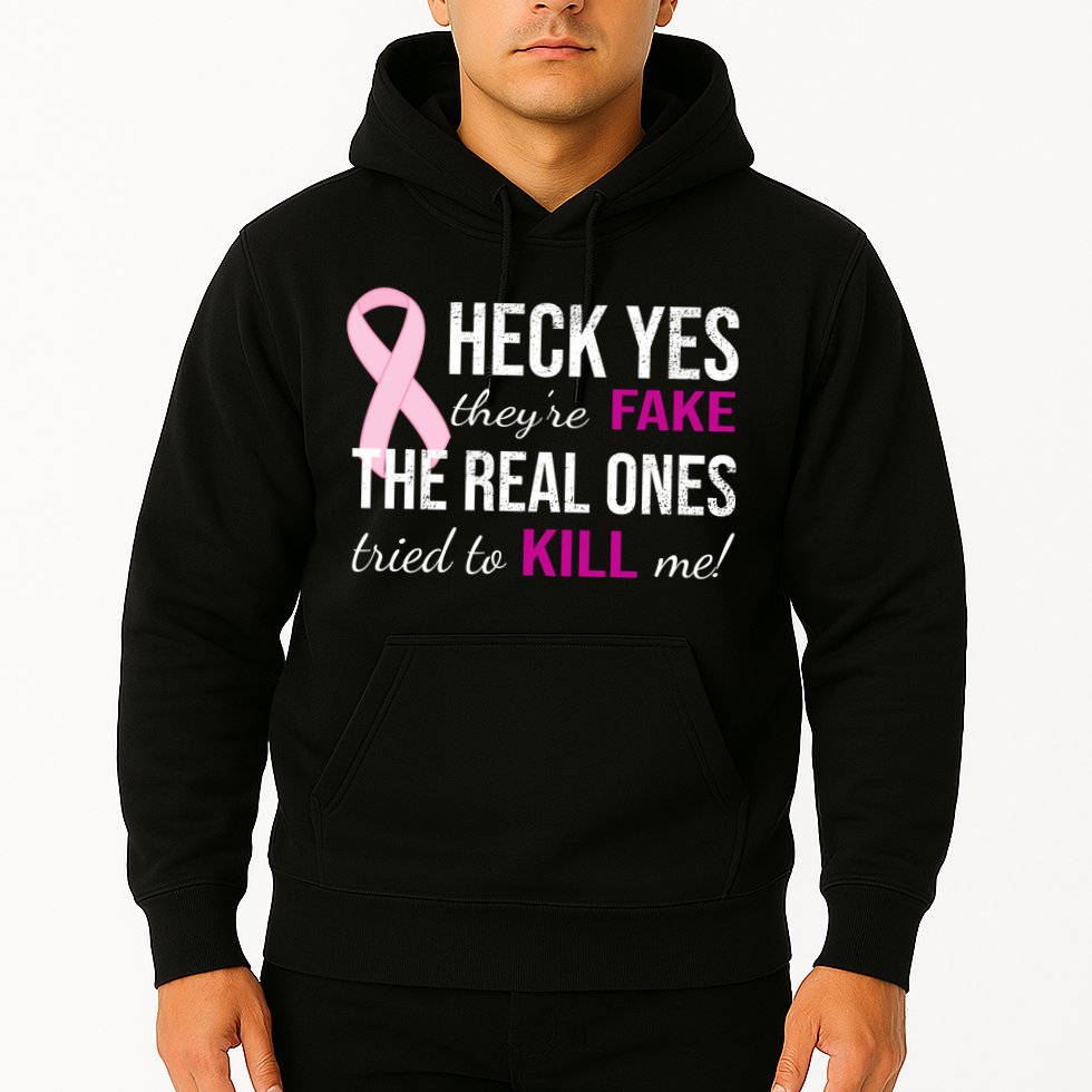 Heck Yes They're Fake The Real Ones Tried To Scare Me! Hoodie