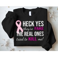 Heck Yes They're Fake The Real Ones Tried To Scare Me! Sweatshirt
